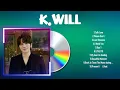 Download Lagu K.Will ~ K.Will Full Album  ~ The Best Songs Of K.Will
