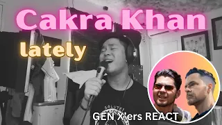 Download GEN X'ers REACT | Cakra Khan | Lately MP3