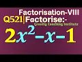 Q521 Factorise 2x 2-x-1 Factorise 2 x square - x