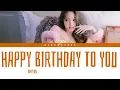 Download Lagu NAYEON - Happy Birthday To You (Color Coded Lyrics Han/Rom/Eng)