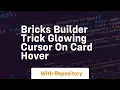 bricks builder trick glowing cursor on card hover