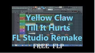 Download Yellow Claw - Till It Hurts ( FL Studio Tutorial ) Free FLP REMAKE MP3