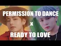 PERMISSION TO DANCE X READY TO LOVE (BTS X SEVENTEEN) | MASHUP