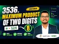 3536 Maximum Product of Two Digits LeetCode Java Solution Easy Problem Explained Hindi