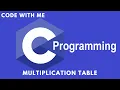 Multiplication Table In C Language - Code With Me