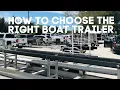 How to Choose the Right Boat Trailer