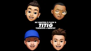 mc einstein titig ft flow g yuri dope u0026 jekkpot