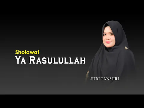 Download MP3 Yaa Rasulullah Salamun Alaika - Suri Fansuri (Video Lirik)