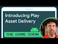 Introducing Play Asset Delivery - Android Game Dev Show