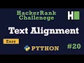 20 Text Alignment Hackerrank Python Solution Explained