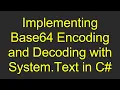 Download Lagu Implementing Base64 Encoding and Decoding with System.Text in C#