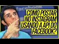 Revelado Como Postar no Instagram com a API do Facebook