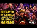 What If Naruto Was Betrayed By Sakura Built The Ultimate 1