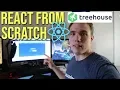 LEARNING REACT FROM SCRATCH WITH TEAM TREEHOUSE
