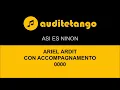 ASI ES NINON - ARIEL ARDIT - CON ACCOMPAGNAMENTO - 0000 - TANGO CANTATO