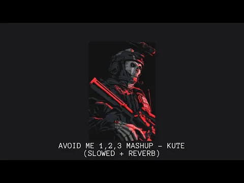 Download MP3 AVOID ME 1, 2, 3 MASHUP - KUTE (SLOWED + REVERB)