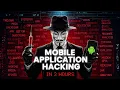Mobile Application Hacking Full Course in 3 Hours