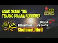 Yuk Sempatkan!! CARA KIRIM PAHALA SHOLAWAT JIBRIL UNTUK AYAH IBU, Bahagiakan Mereka Di Alam Kubur