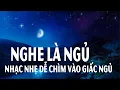 Download Lagu Nhạc Ru Ngủ Cho Người Mất Ngủ (Ngủ Sâu Ngay Lập Tức) Nhạc Nhẹ Nhàng Dễ Ngủ, Nhạc Dễ Ngủ Đêm Khuya