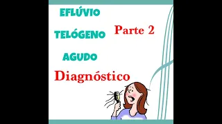 Queda de cabelo do tipo eflúvio telógeno agudo parte 2: diagnóstico
