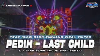 dj trap pedih last child full bass panjang dcd project