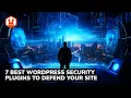 7 Best WordPress Security Plugins to Defend Your Site