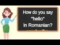 How do you say hello in Romanian How to say hello in Romanian
