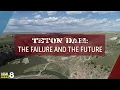 Teton Dam The Failure and The Future