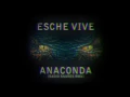 Esche Vive - A N A C O N D A Radio Snares RMX