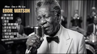 Come To Me Love Raw Emotion in Every Eddie Watson Song Vintage Soul Blues Full Album