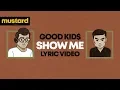 Good Kid$ - Show Me (feat. TALA) [OFFICIAL LYRIC VIDEO]