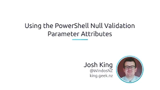 Using PowerShell Null Validation Parameter Attributes
