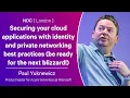 Securing your cloud applications with identity private networking best practices - Paul Yuknewicz