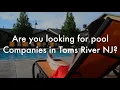 Pool Companies in Toms River NJ