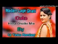 Lagu Madam Lage Ghani Cute (Hard Dholki Mix) Uthar Kumar Dj Remix Song {Madam cute} Dj Tinku Remixer