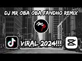 Lagu DJ MR OBA OBA FANDHO REMIX VIRAL TIKTOK 2024