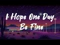 I Hope One Day Be Fine | Sad \u0026 Motivational Song Lyrics  PheavyDreams92 | Heartbreak \u0026 Healing Music