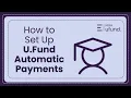 How to Set Up U Fund Automatic Payments