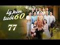 Lagu [Phim Việt Nam] LY HÔN TUỔI 60 | TẬP 77 I Phim Việt Nam Mới 2025