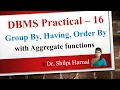 DBMS Practical 16 Group By clause Having clause Order By clause Group by with having clause