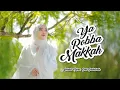 Download Lagu YA ROBBA MAKKAH - ARINIL HAQ SAL SABILAH