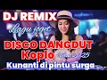 DJ REMIX LAGU JOGET DISCO DANGDUT KOPLO KUNANTI DI PINTU SURGA VIRAL 2025