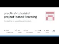 GitHub - practical--based-learning Curated list of project-based tutorials