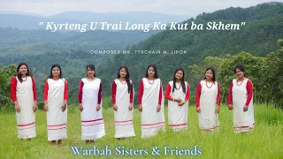 kyrteng u trai long ka kut ba skhem warbah sisters u0026 friends khasi gospel song official m video