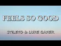 Download Lagu Stileto - Feels So Good (Lyrics) feat. Luke Baker