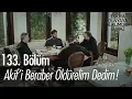 Download Lagu Akif'i beraber öldürelim dedim...  - Eşkıya Dünyaya Hükümdar Olmaz 133. Bölüm