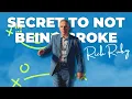 The Secret To Not Being Broke - Rick Ruby