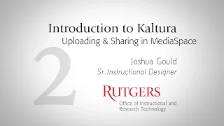 Introduction to Kaltura Uploading Sharing in MediaSpace