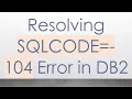 Resolving SQLCODE -104 Error in DB2