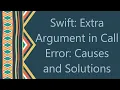 Swift Extra Argument in Call Error Causes and Solutions